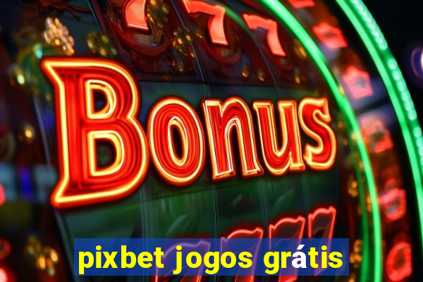 pixbet jogos grátis